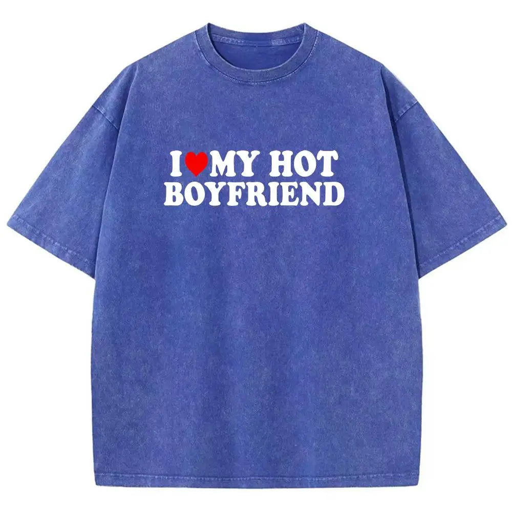 NEW Arrivals 7 Colors *I Love My Hot Boyfriend* 100% Cotton T-Shirt Chic Art Tee Shirt Design Cotton Tee Clothing Senior Loose Short Sleeved Summer Streetwear Casual Clothes