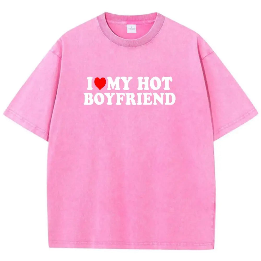 NEW Arrivals 7 Colors *I Love My Hot Boyfriend* 100% Cotton T-Shirt Chic Art Tee Shirt Design Cotton Tee Clothing Senior Loose Short Sleeved Summer Streetwear Casual Clothes
