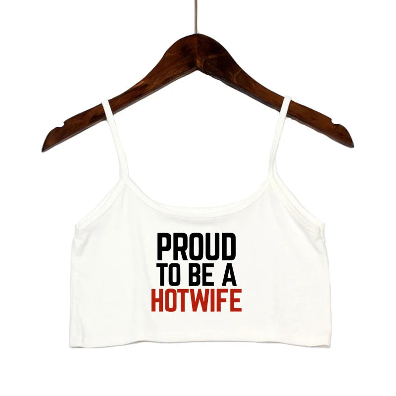 NEW Arrivals Fashion Women's Sexy Elastic Cotton Camis HOT WIFE-PROUD TO BE A HOTWIFE Female Sexy Crop Top Sleeveless Short Girls Tank Top Beach Bar Women Summer Streetwear Clothes