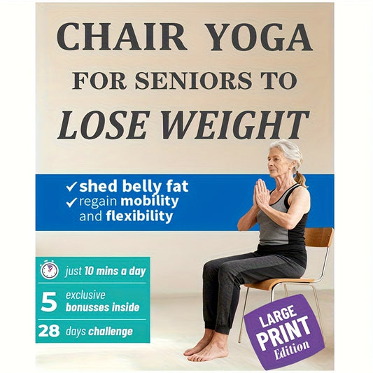Home Gym Training Chair Yoga Designed for Older Adults to Help with Weight Loss: Fast 10-Minute Seated Workouts to Reduce Abdominal Fat, Improve Movement, And Enhance Flexibility