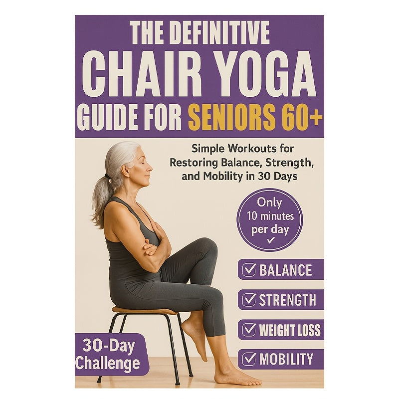 162 Pages Chair Yoga for Seniors Over 60: Just 10 Minutes a Day Can Make You Feel 10 Years Younger - a Fitness Manual for Shaping And Weight Loss (Home Anti-Aging), 162 Pages, 21.08*13.97 cm, Improves Health And Regains Indep