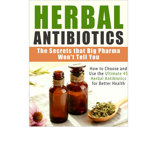 162 Pages Herbal Antibiotics: The Secret Big Pharma Doesn't Want You to Know, 21.08x13.97 cm, How to Choose and Use the 45 Most Effective Herbal Antibiotics to Fight Any Illness, Treat Common Ailments with Herbal Remedies and