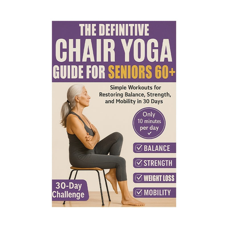 162 Pages Chair Yoga for Seniors Over 60: Just 10 Minutes a Day Can Make You Feel 10 Years Younger - a Fitness Manual for Shaping And Weight Loss (Home Anti-Aging), 162 Pages, 21.08*13.97 cm, Improves Health And Regains Indep